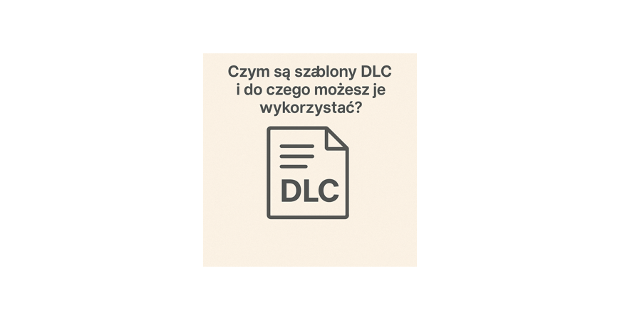 Czym są szablony DLC i do czego możesz je wykorzystać?